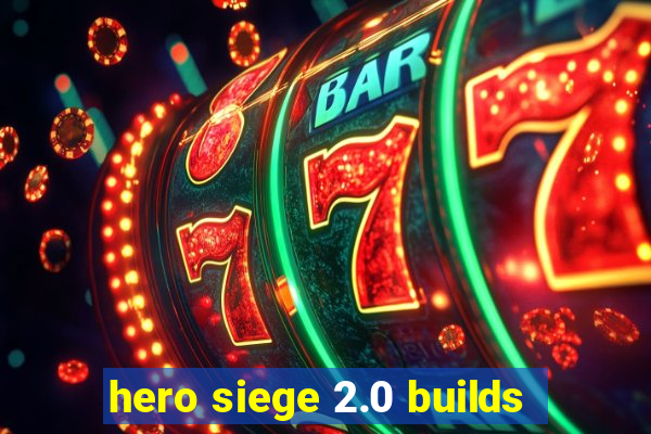 hero siege 2.0 builds